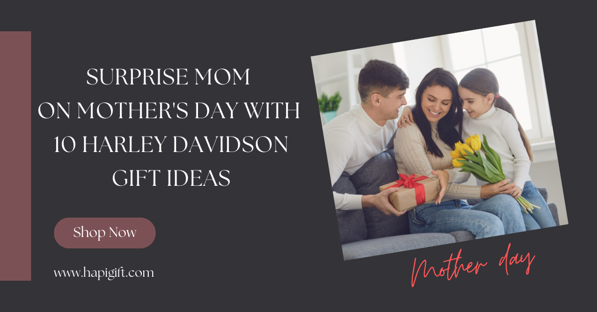 Surprise Mom on Mother’s Day with 10 Harley Davidson Gift Ideas
