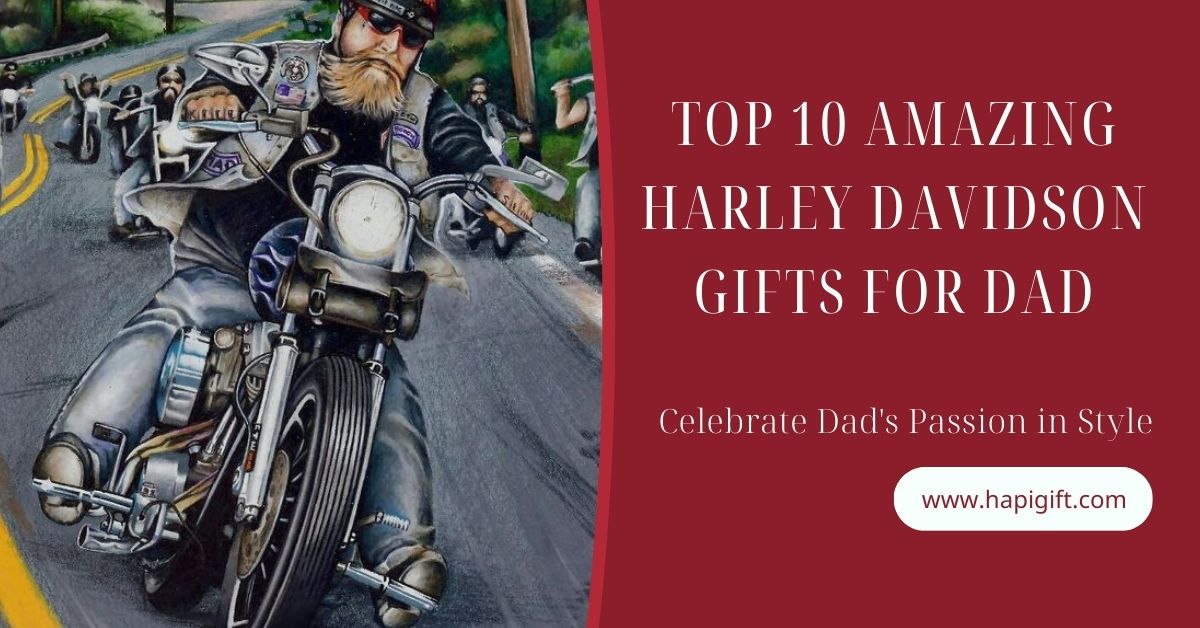 Top 10 amazing Harley Davidson Gifts for Dad: Celebrate Dad’s Passion in Style