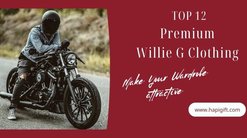 Top 12 Premium Willie G Clothing