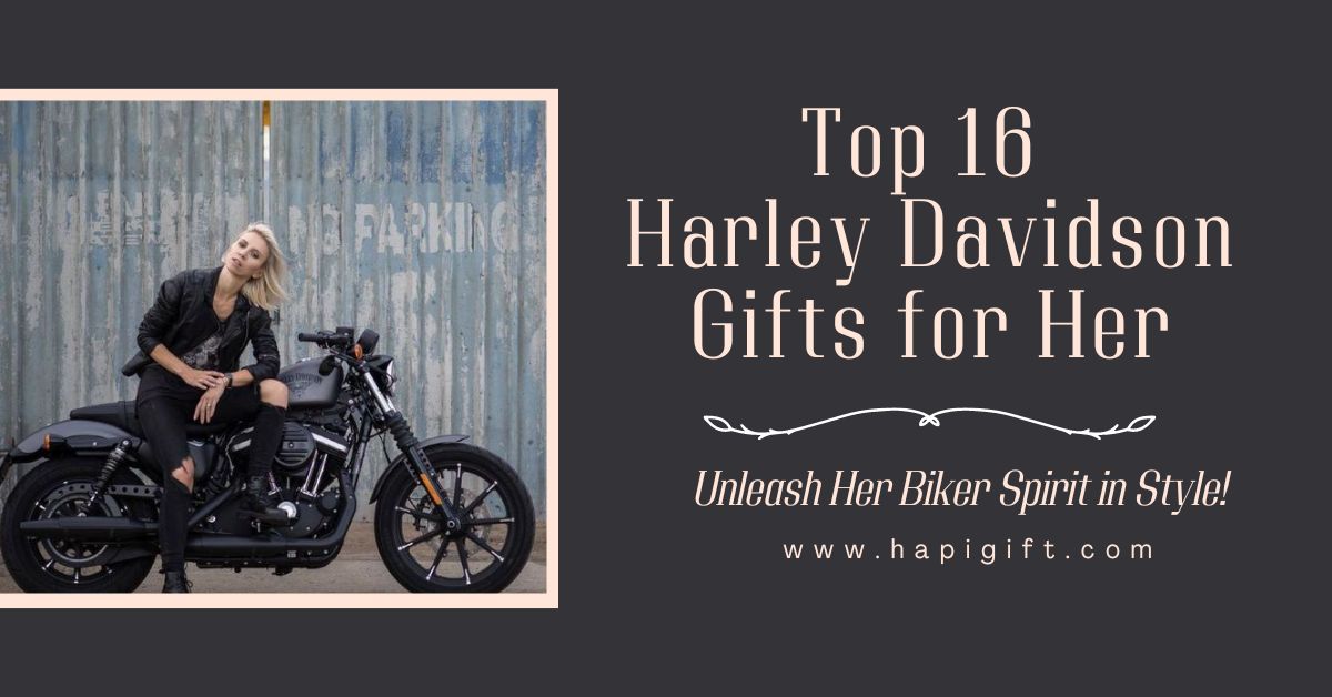 Unleash Her Biker Spirit in Style: Top 16 Harley Davidson Gifts for Her!