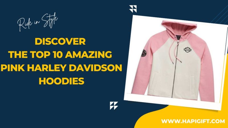 Discover the Top 10 Amazing Pink Harley Davidson Hoodies