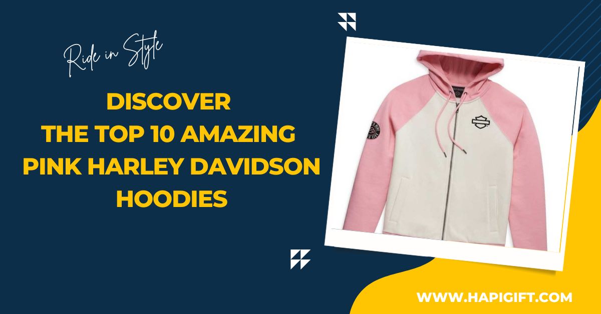 Discover the Top 10 Amazing Pink Harley Davidson Hoodies: Ride in Style