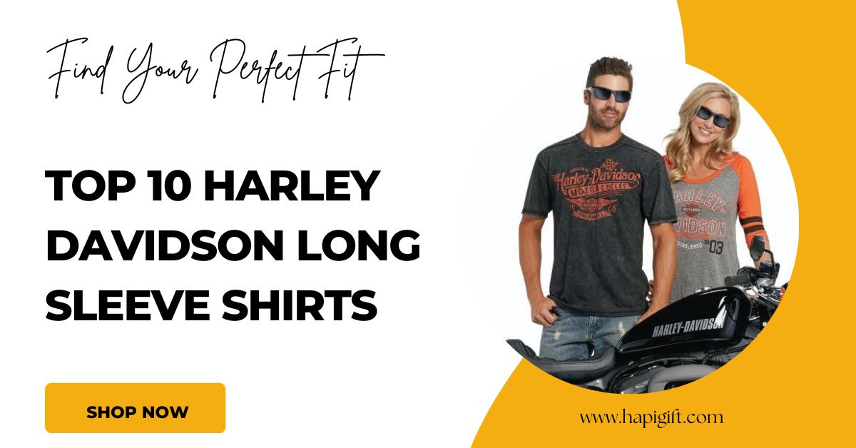 Find Your Perfect Fit: Shop the Top 10 Harley Davidson Long Sleeve Shirts