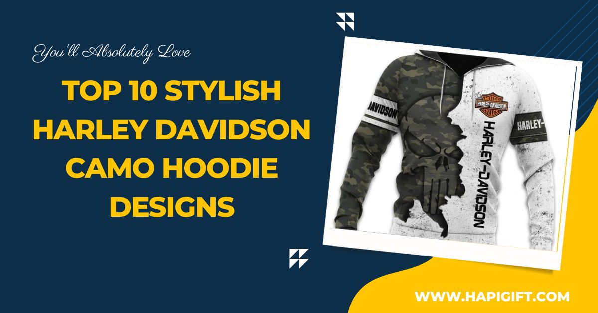 Top 10 Stylish Harley Davidson Camo Hoodie Designs You’ll Absolutely Love