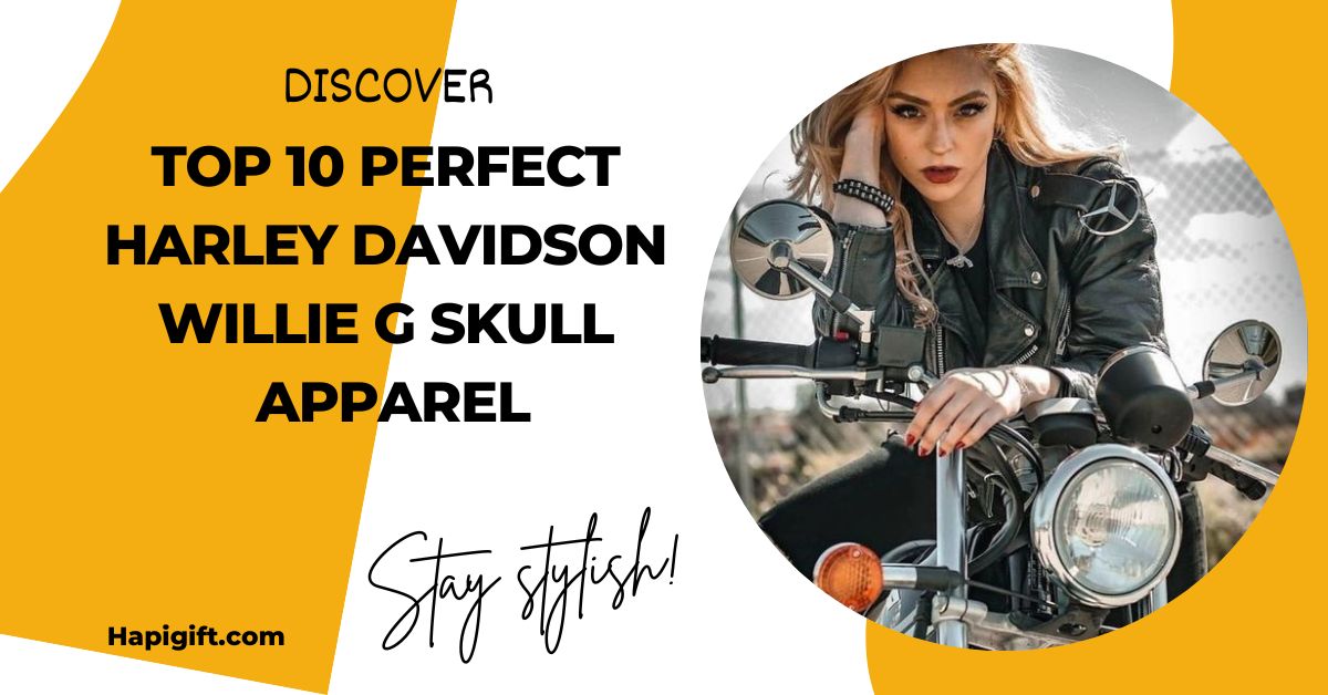 Discover Top 10 Perfect Harley Davidson Willie G Skull Apparel- Stay Stylish!