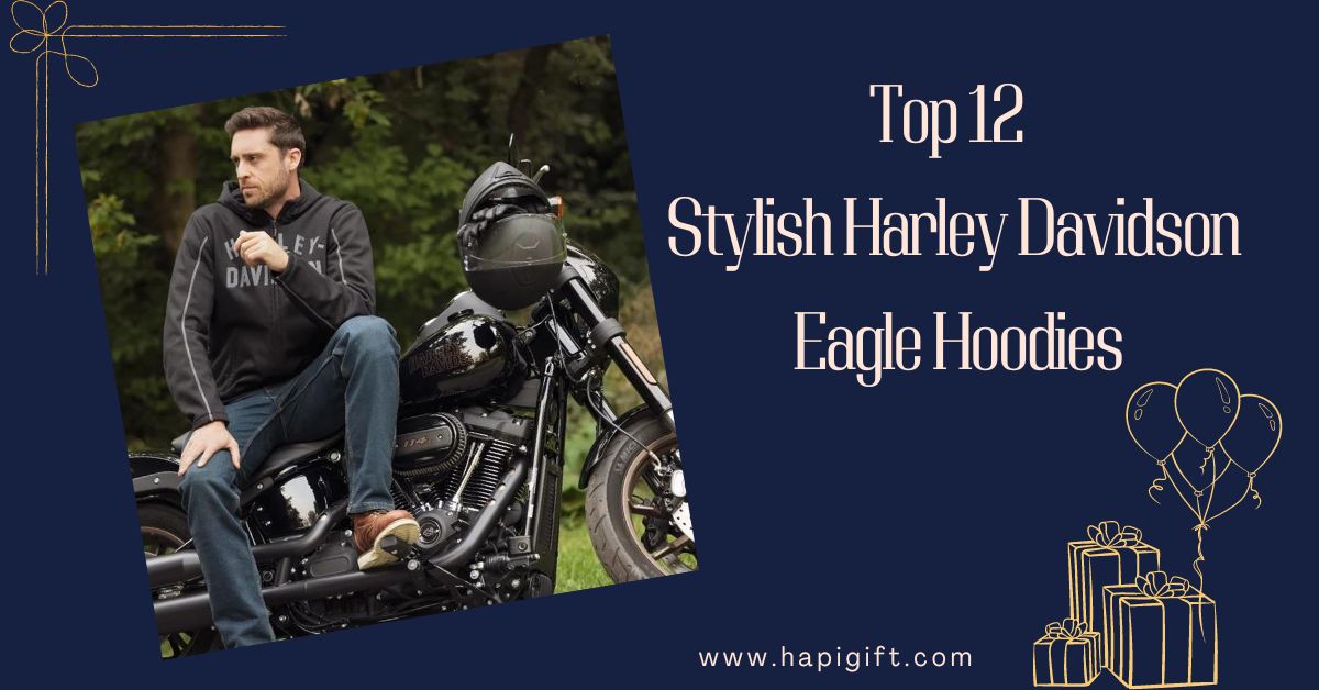 Top 12 Stylish Harley Davidson Eagle Hoodies: Stay Cozy & Fashionable!