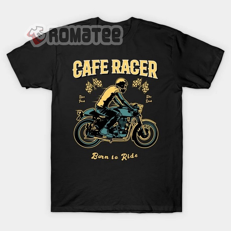 Cafe Racer Live Fast Die Last Born To Ride Motorcycles Man Race Flag 2D T Shirt