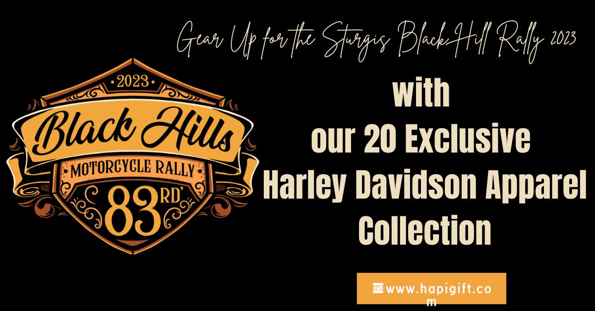 Gear Up for the Sturgis Black Hill Rally 2023 with our 20 Exclusive Harley Davidson Apparel Collection!