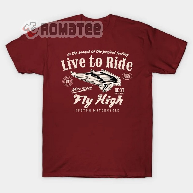 Live To Ride Custom Engine Fly High Custom Motorcycles More Speed 2D T Shirt