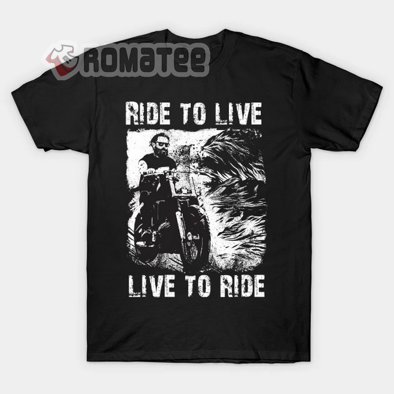 Ride To Live Live To Ride Motorcycles Man Harley Davidson 2D T Shirt