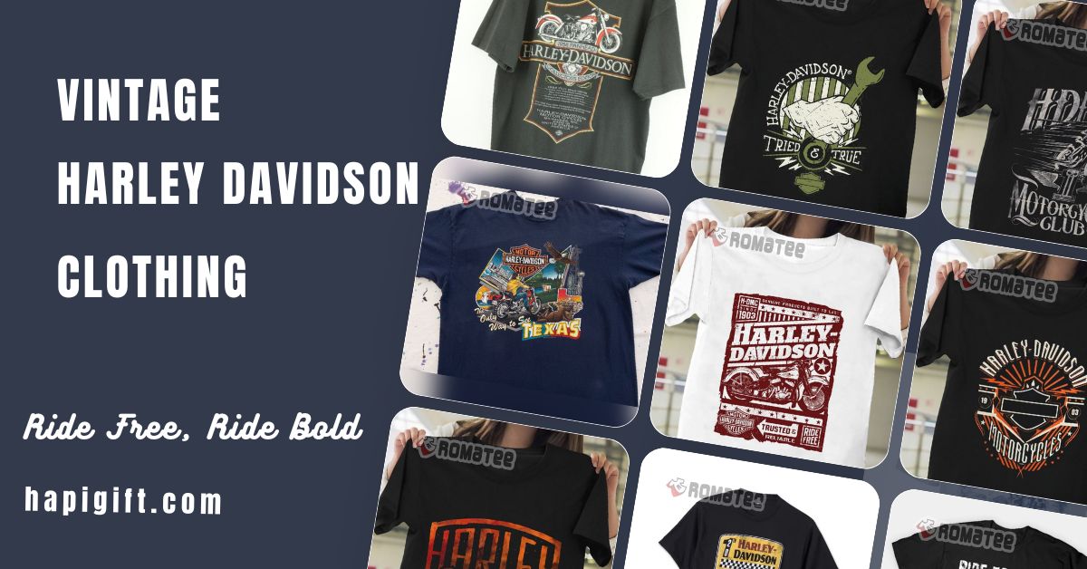 Vintage Harley Davidson Clothing: Ride Free, Ride Bold