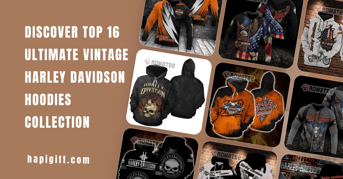 Discover top 16 Ultimate Vintage Harley Davidson Hoodies Collection