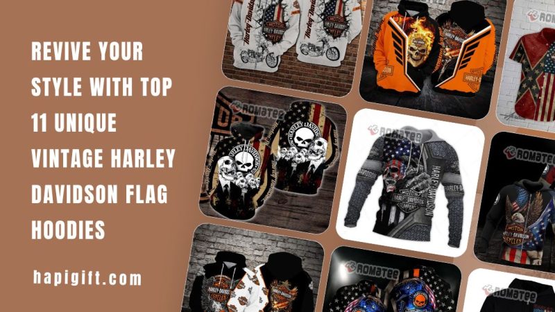 Revive Your Style with Top 11 Unique Vintage Harley Davidson Flag Hoodies