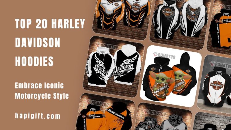 Top 20 Harley Davidson Hoodies Embrace Iconic Motorcycle Style