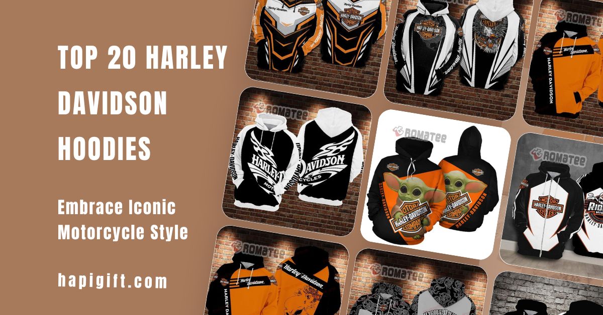 Top 20 Harley Davidson Hoodies: Embrace Iconic Motorcycle Style